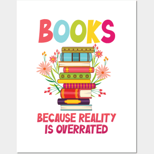 Books Because Reality Is Overrated Read Posters and Art